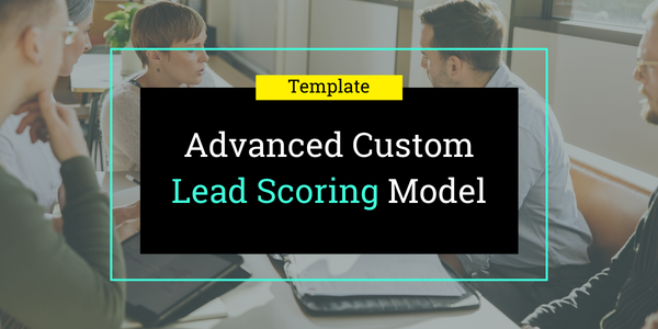 Advanced Custom Lead Scoring Model