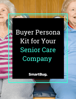Buyer Persona Kit for Your Senior Care Company 