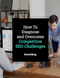 How to Diagnose and Overcome Competitive SEO Challenges