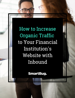 How to Increase Organic Traffic to Your Financial Institutions Website with Inbound