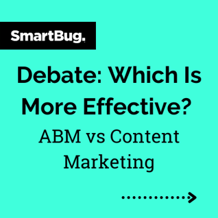 Debate: What's More Effective: ABM or Content Marketing?