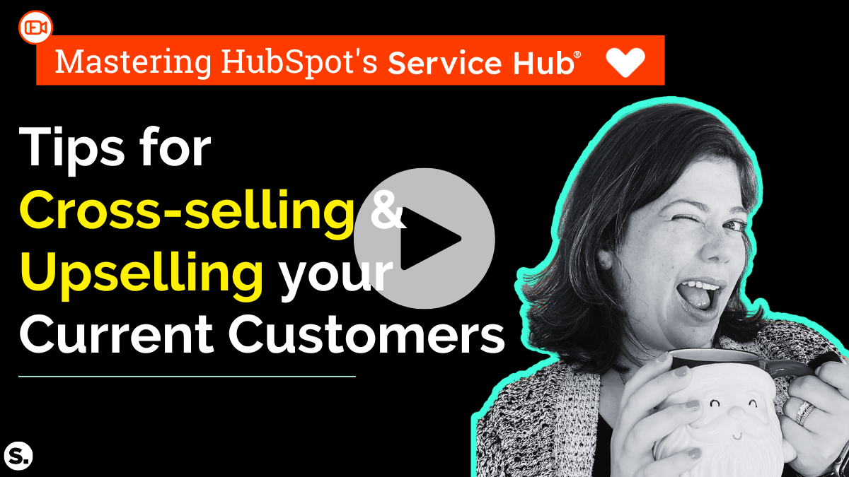 Tips for  Cross-selling & Upselling your Current Customers - Video Thumbnail
