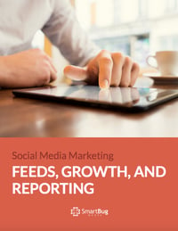 Social Media Marketing: Feeds, Growth and Reporting