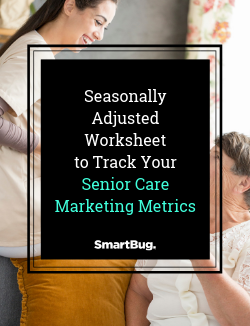 Seasonally Adjusted Worksheet to Track Your Senior Care Marketing Metrics