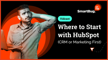 Where to Start with HubSpot–CRM or Marketing First - SmartBug on Tap - w/ Tonia Speir