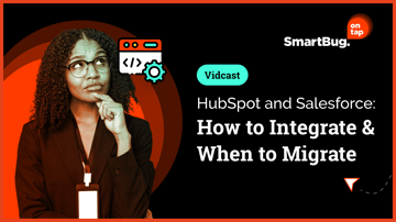HubSpot and Salesforce: How to Integrate and When to Migrate - SmartBug on Tap - w/ Casey