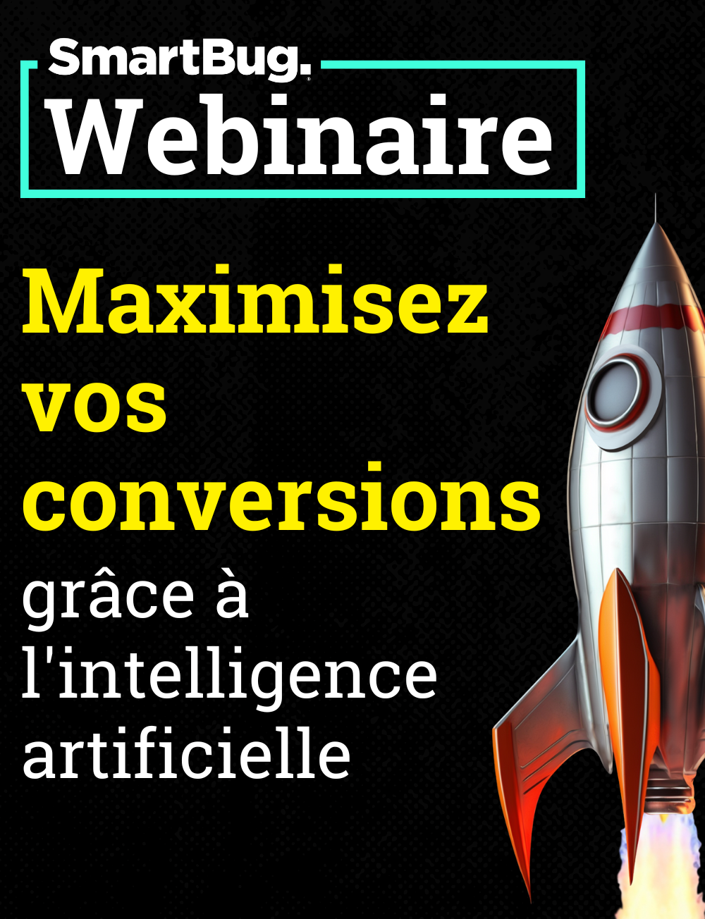 SmartBug webinar promotion in French, titled “Maximisez vos conversions grâce à l’intelligence artificielle,” featuring a rocket graphic.