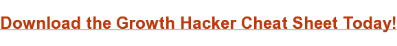 Download the Growth Hacker Cheat Sheet Today!
