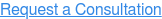 Request a Consultation