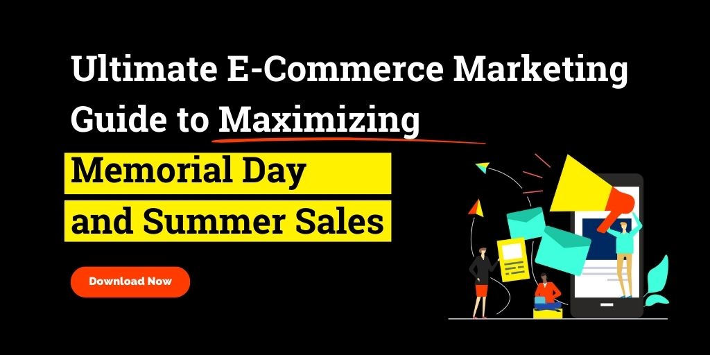 Ultimate E-Commerce Marketing Guide to Maximizing Memorial Day & Summer  Sales